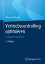 Vertriebscontrolling optimieren: Grundlagen und Praxis / Edition 2