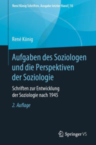 Title: Aufgaben des Soziologen und die Perspektiven der Soziologie: Schriften zur Entwicklung der Soziologie nach 1945, Author: René König