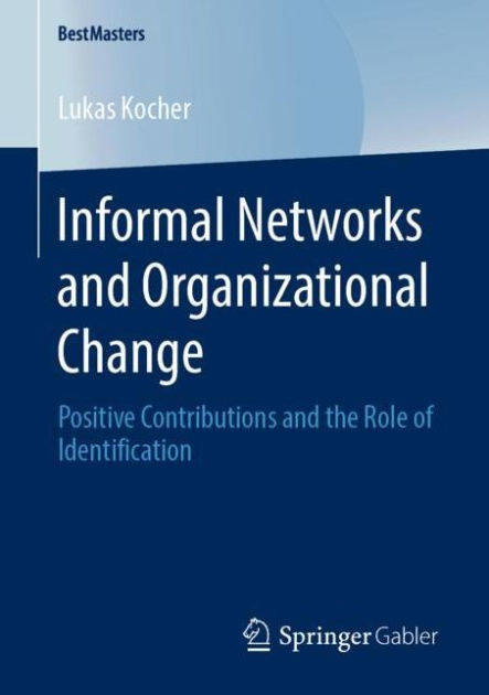 informal-networks-and-organizational-change-positive-contributions-and