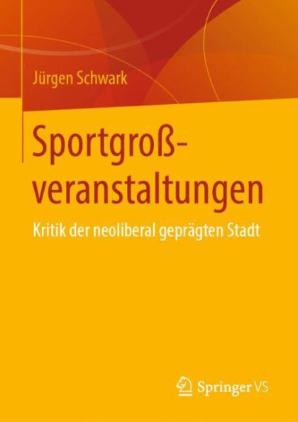 Sportgroßveranstaltungen: Kritik der neoliberal geprägten Stadt