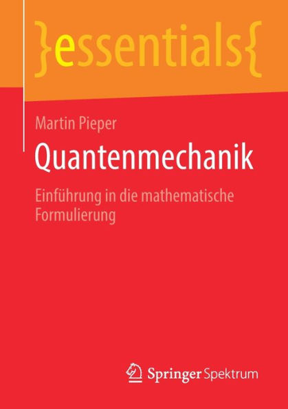 Quantenmechanik: Einfï¿½hrung in die mathematische Formulierung