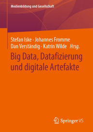 Title: Big Data, Datafizierung und digitale Artefakte, Author: Stefan Iske
