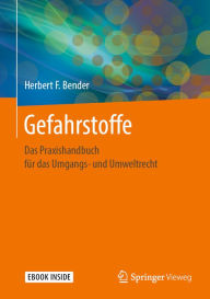Title: Gefahrstoffe: Das Praxishandbuch für das Umgangs- und Umweltrecht, Author: Herbert F. Bender