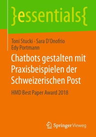 Title: Chatbots gestalten mit Praxisbeispielen der Schweizerischen Post: HMD Best Paper Award 2018, Author: Toni Stucki