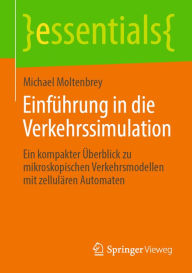 Title: Einführung in die Verkehrssimulation: Ein kompakter Überblick zu mikroskopischen Verkehrsmodellen mit zellulären Automaten, Author: Michael Moltenbrey