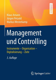 Title: Management und Controlling: Instrumente - Organisation - Ziele - Digitalisierung, Author: Klaus  Amann
