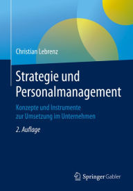 Title: Strategie und Personalmanagement: Konzepte und Instrumente zur Umsetzung im Unternehmen, Author: Christian Lebrenz