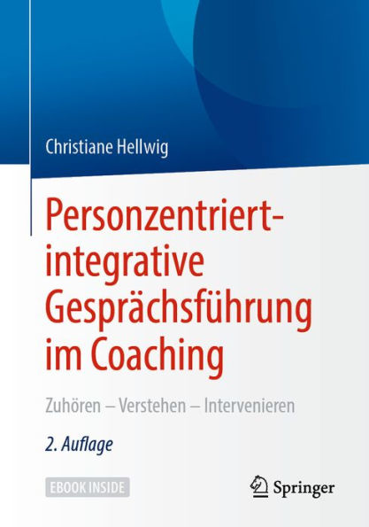 Personzentriert-integrative Gesprächsführung im Coaching: Zuhören - Verstehen - Intervenieren