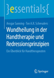 Title: Wundheilung in der Handtherapie und Redressionsprinzipien: Ein Überblick für Handtherapeuten, Author: Ansgar Sanning