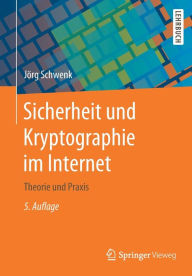 Title: Sicherheit und Kryptographie im Internet: Theorie und Praxis, Author: Jïrg Schwenk
