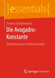 Title: Die Avogadro-Konstante: Entstehung einer Naturkonstante, Author: Torsten Schmiermund