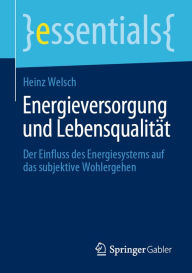 Title: Energieversorgung und Lebensqualität: Der Einfluss des Energiesystems auf das subjektive Wohlergehen, Author: Heinz Welsch