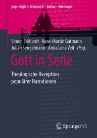 Title: Gott in Serie: Theologische Rezeption populärer Narrationen, Author: Simon Eckhardt