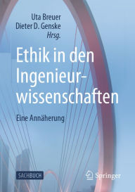 Title: Ethik in den Ingenieurwissenschaften: Eine Annäherung, Author: Uta Breuer