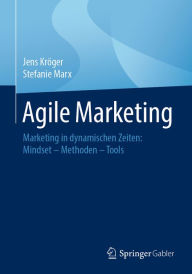 Title: Agile Marketing: Marketing in dynamischen Zeiten: Mindset - Methoden - Tools, Author: Jens Kröger