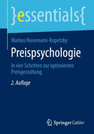 Title: Preispsychologie: In vier Schritten zur optimierten Preisgestaltung, Author: Markus Husemann-Kopetzky
