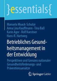 Title: Betriebliches Gesundheitsmanagement in der Entwicklung: Perspektiven und Grenzen nationaler Gesundheitsförderungs- und Präventionsansätze, Author: Manuela Maack-Schulze
