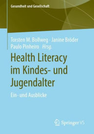 Title: Health Literacy im Kindes- und Jugendalter: Ein- und Ausblicke, Author: Torsten M. Bollweg