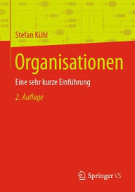 Title: Organisationen: Eine sehr kurze Einführung, Author: Stefan Kühl