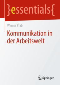 Title: Kommunikation in der Arbeitswelt, Author: Werner Pfab