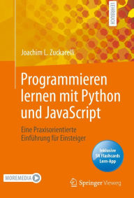 Title: Programmieren lernen mit Python und JavaScript: Eine praxisorientierte Einführung für Einsteiger, Author: Joachim L. Zuckarelli