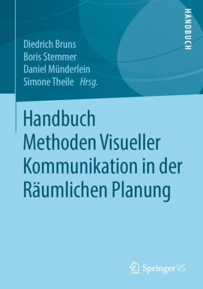 Handbuch Methoden Visueller Kommunikation in der Rï¿½umlichen Planung
