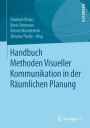 Handbuch Methoden Visueller Kommunikation in der Rï¿½umlichen Planung