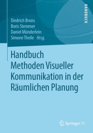 Title: Handbuch Methoden Visueller Kommunikation in der Räumlichen Planung, Author: Diedrich Bruns