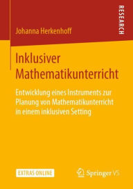 Title: Inklusiver Mathematikunterricht: Entwicklung eines Instruments zur Planung von Mathematikunterricht in einem inklusiven Setting, Author: Johanna Herkenhoff