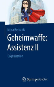 Title: Geheimwaffe: Assistenz II: Organisation, Author: Enisa Romanic