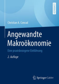 Title: Angewandte Makroökonomie: Eine praxisbezogene Einführung, Author: Christian A. Conrad