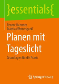 Title: Planen mit Tageslicht: Grundlagen für die Praxis, Author: Renate Hammer