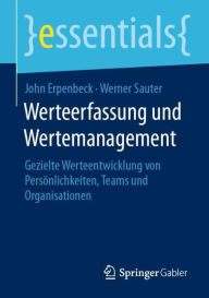 Title: Werteerfassung und Wertemanagement: Gezielte Werteentwicklung von Persönlichkeiten, Teams und Organisationen, Author: John Erpenbeck