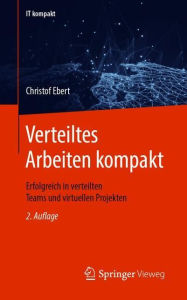 Title: Verteiltes Arbeiten kompakt: Virtuelle Projekte und Teams. Homeoffice. Digitales Arbeiten., Author: Christof Ebert