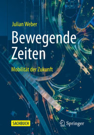 Title: Bewegende Zeiten: Mobilität der Zukunft, Author: Julian Weber