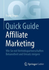 Title: Quick Guide Affiliate Marketing: Wie Sie mit Vertriebspartnerschaften Bekanntheit und Umsatz steigern, Author: Frank Deges
