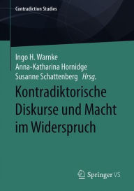 Title: Kontradiktorische Diskurse und Macht im Widerspruch, Author: Ingo H. Warnke