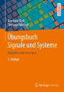 Übungsbuch Signale und Systeme: Aufgaben und Lösungen