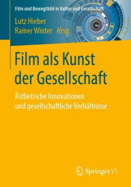 Title: Film als Kunst der Gesellschaft: Ästhetische Innovationen und gesellschaftliche Verhältnisse, Author: Lutz Hieber
