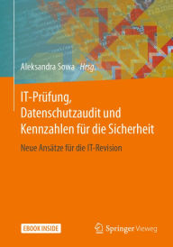 Title: IT-Prüfung, Datenschutzaudit und Kennzahlen für die Sicherheit: Neue Ansätze für die IT-Revision, Author: Aleksandra Sowa