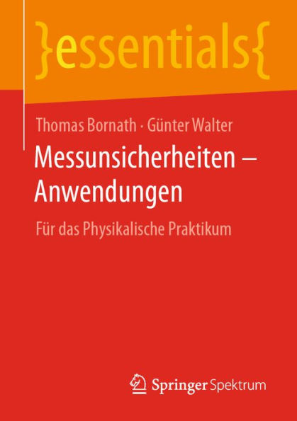 Messunsicherheiten - Anwendungen: Fï¿½r das Physikalische Praktikum