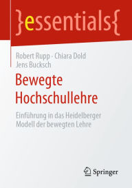 Title: Bewegte Hochschullehre: Einführung in das Heidelberger Modell der bewegten Lehre, Author: Robert Rupp
