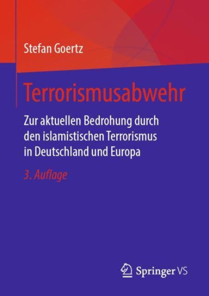 Terrorismusabwehr: Zur aktuellen Bedrohung durch den islamistischen Terrorismus in Deutschland und Europa