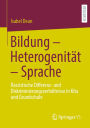 Bildung - Heterogenität - Sprache: Rassistische Differenz- und Diskriminierungsverhältnisse in Kita und Grundschule