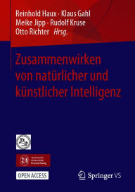 Title: Zusammenwirken von natï¿½rlicher und kï¿½nstlicher Intelligenz, Author: Reinhold Haux