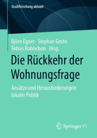 Title: Die Rückkehr der Wohnungsfrage: Ansätze und Herausforderungen lokaler Politik, Author: Björn Egner