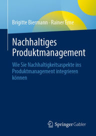 Title: Nachhaltiges Produktmanagement: Wie Sie Nachhaltigkeitsaspekte ins Produktmanagement integrieren können, Author: Brigitte Biermann