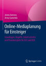 Online-Mediaplanung für Einsteiger: Grundlagen, Begriffe, Arbeitsschritte und Praxisbeispiele für B2C und B2B