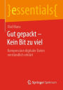 Gut gepackt - Kein Bit zu viel: Kompression digitaler Daten verständlich erklärt