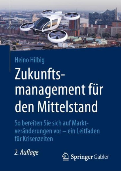 Zukunftsmanagement für den Mittelstand: So bereiten Sie sich auf Marktveränderungen vor - ein Leitfaden für Krisenzeiten